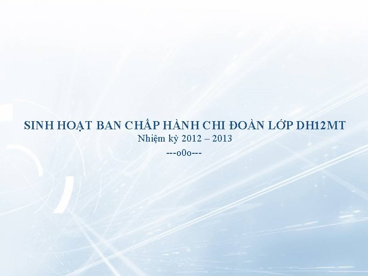 SINH HOẠT BAN CHẤP HÀNH CHI ĐOÀN LỚP DH 12 MT Nhiệm kỳ 2012