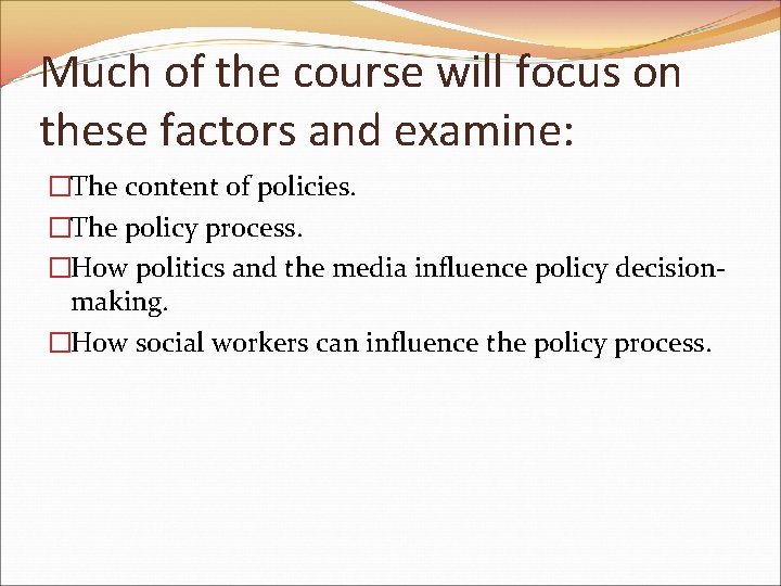Much of the course will focus on these factors and examine: �The content of