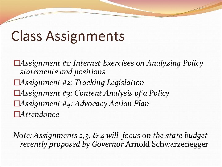 Class Assignments �Assignment #1: Internet Exercises on Analyzing Policy statements and positions �Assignment #2: