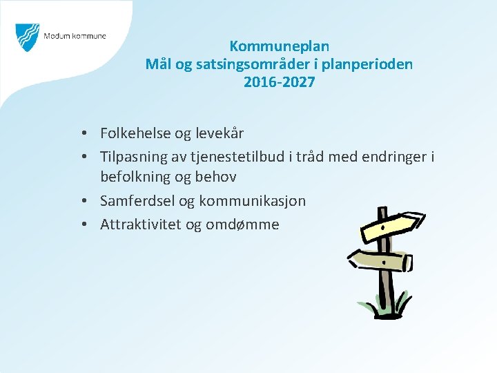 Kommuneplan Mål og satsingsområder i planperioden 2016 -2027 • Folkehelse og levekår • Tilpasning