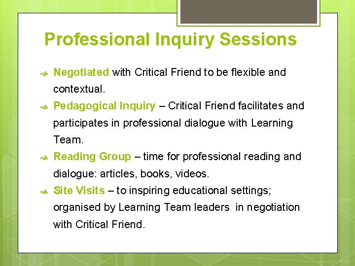 Professional Inquiry Sessions Negotiated with Critical Friend to be flexible and contextual. Pedagogical Inquiry