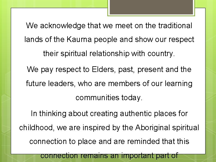 We acknowledge that we meet on the traditional lands of the Kaurna people and