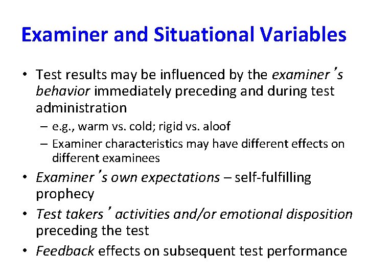 Examiner and Situational Variables • Test results may be influenced by the examiner’s behavior