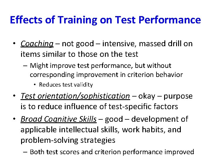 Effects of Training on Test Performance • Coaching – not good – intensive, massed