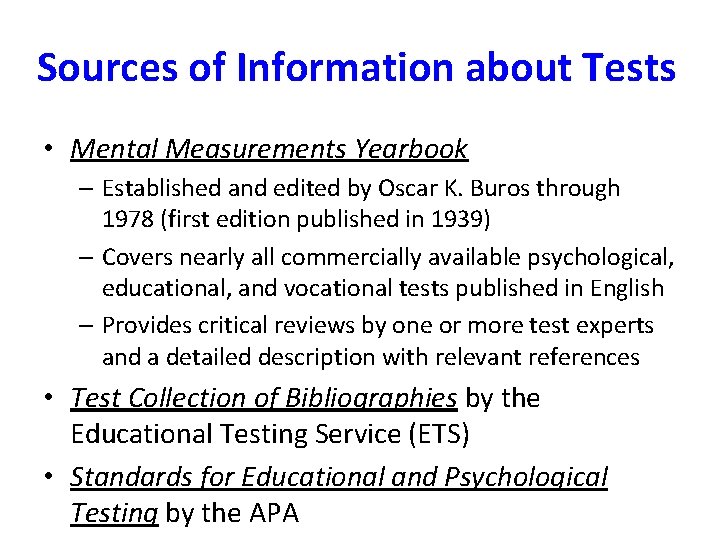 Sources of Information about Tests • Mental Measurements Yearbook – Established and edited by