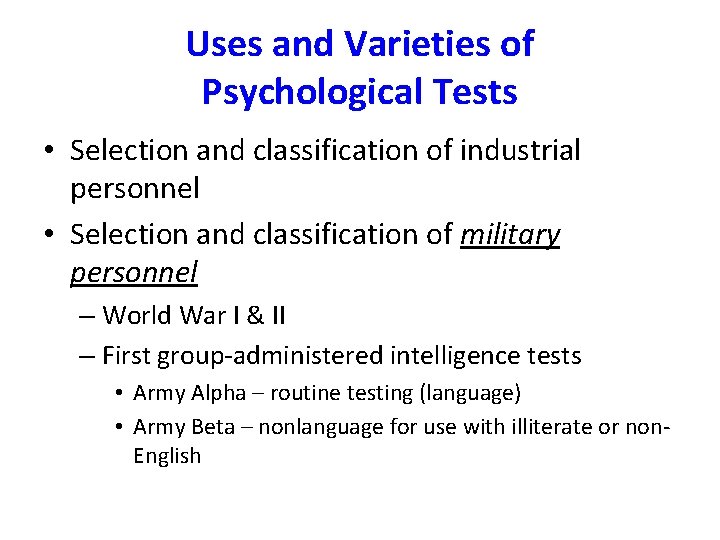 Uses and Varieties of Psychological Tests • Selection and classification of industrial personnel •