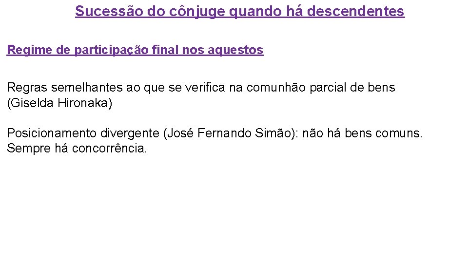 Sucessão do cônjuge quando há descendentes Regime de participação final nos aquestos Regras semelhantes