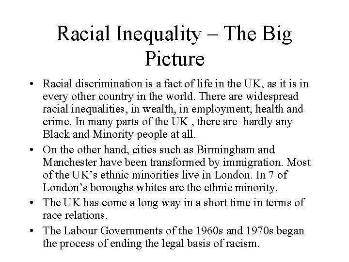 Racial Inequality – The Big Picture • Racial discrimination is a fact of life