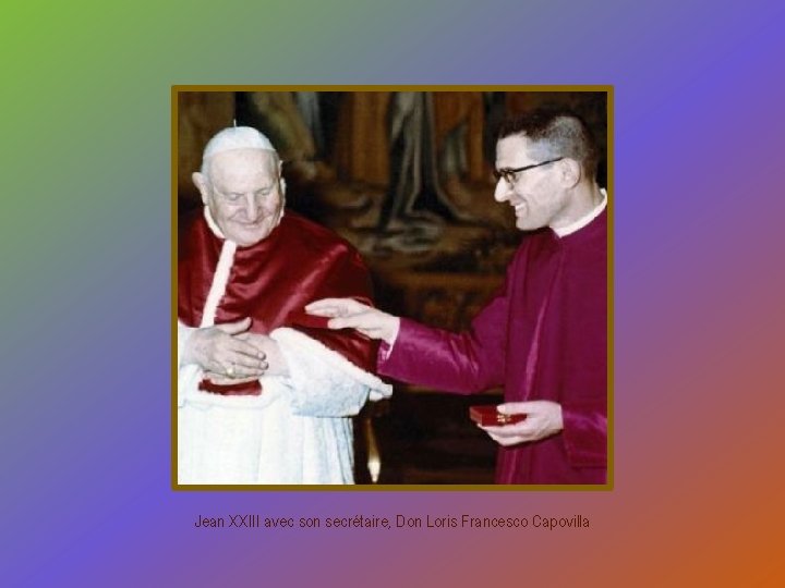 Jean XXIII avec son secrétaire, Don Loris Francesco Capovilla 