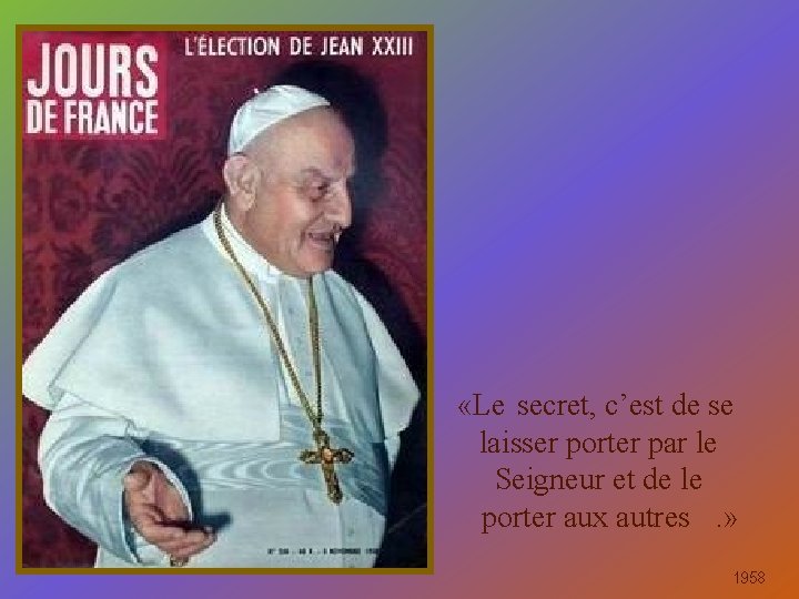  «Le secret, c’est de se laisser porter par le Seigneur et de le