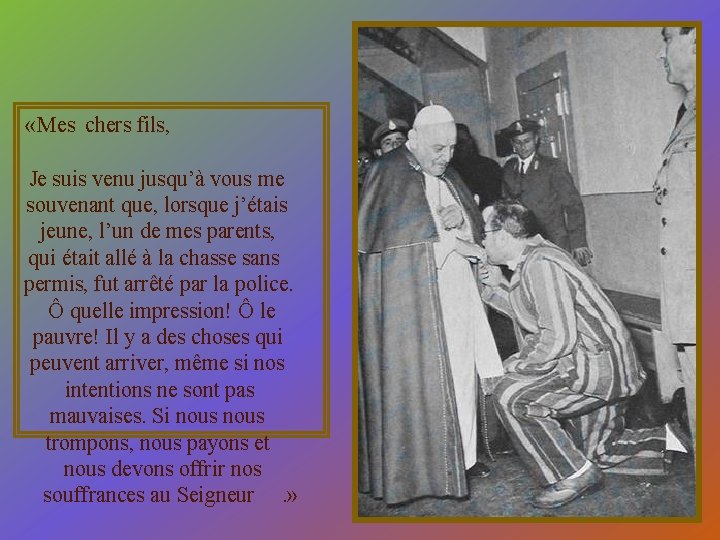  « Mes chers fils, Je suis venu jusqu’à vous me souvenant que, lorsque