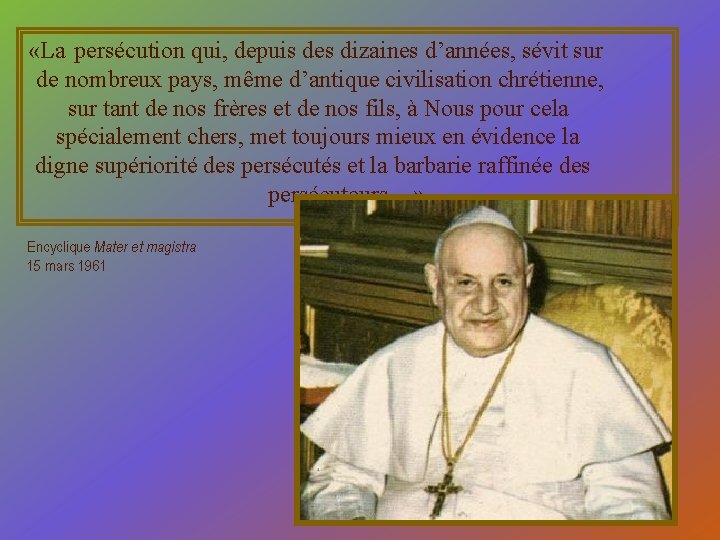  «La persécution qui, depuis des dizaines d’années, sévit sur de nombreux pays, même