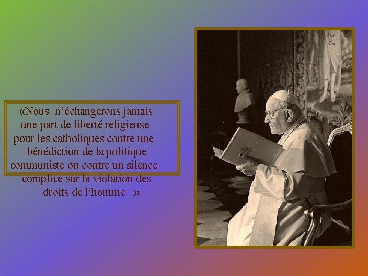  «Nous n’échangerons jamais une part de liberté religieuse pour les catholiques contre une