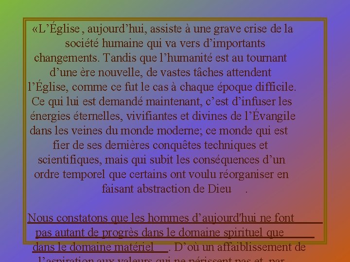  «L’Église , aujourd’hui, assiste à une grave crise de la société humaine qui