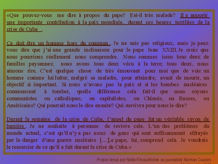  «Que pouvez-vous me dire à propos du pape? Est-il très malade? Il a