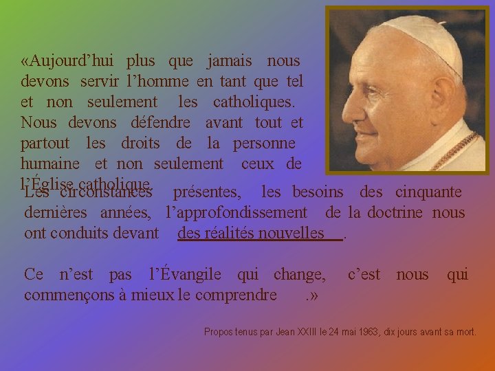  «Aujourd’hui plus que jamais nous devons servir l’homme en tant que tel et