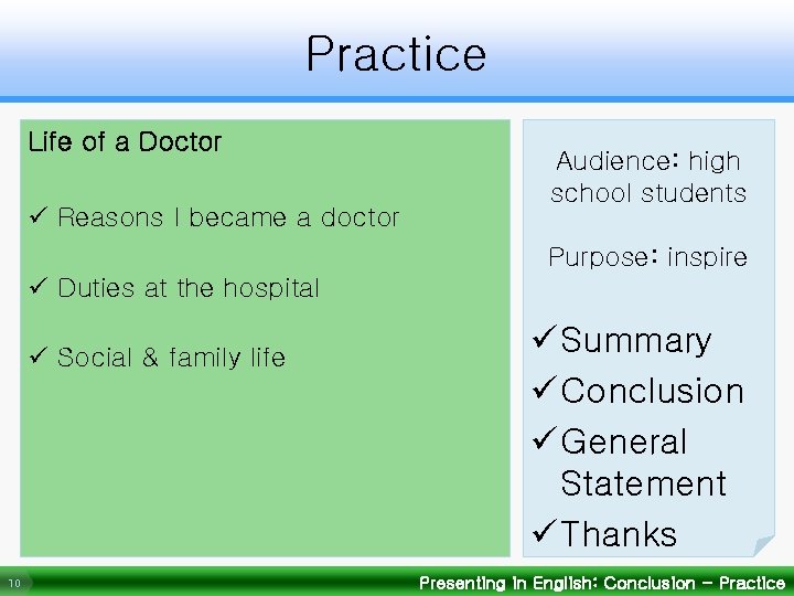 Practice Life of a Doctor ü Reasons I became a doctor Audience: high school