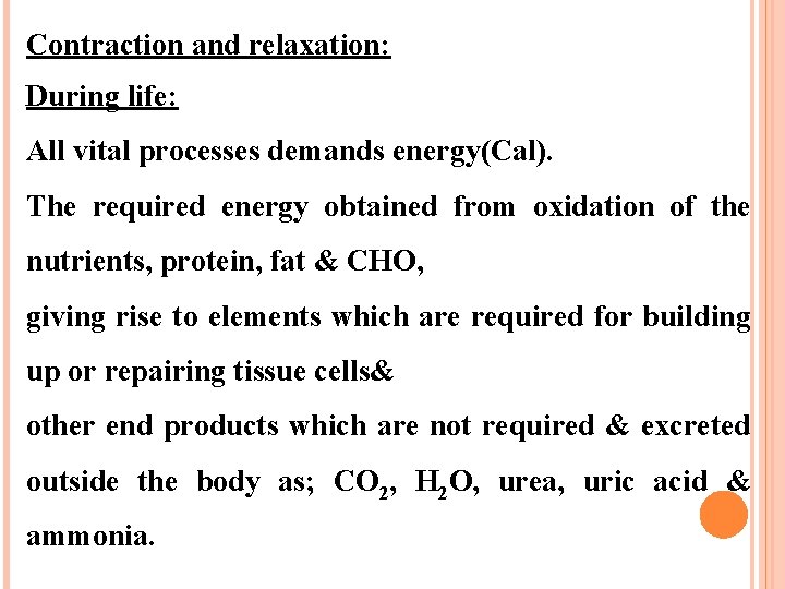 Contraction and relaxation: During life: All vital processes demands energy(Cal). The required energy obtained