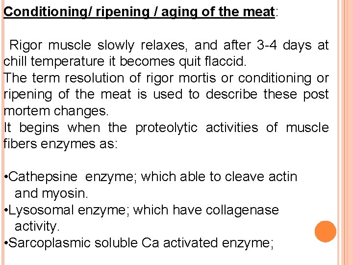 Conditioning/ ripening / aging of the meat: Rigor muscle slowly relaxes, and after 3
