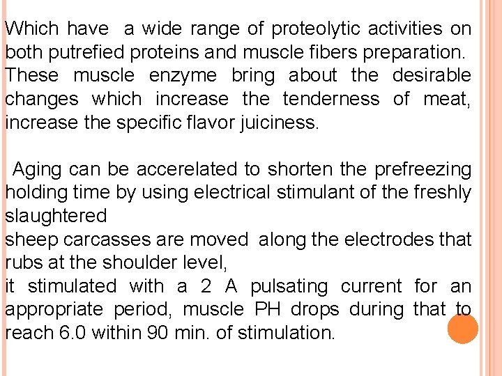 Which have a wide range of proteolytic activities on both putrefied proteins and muscle