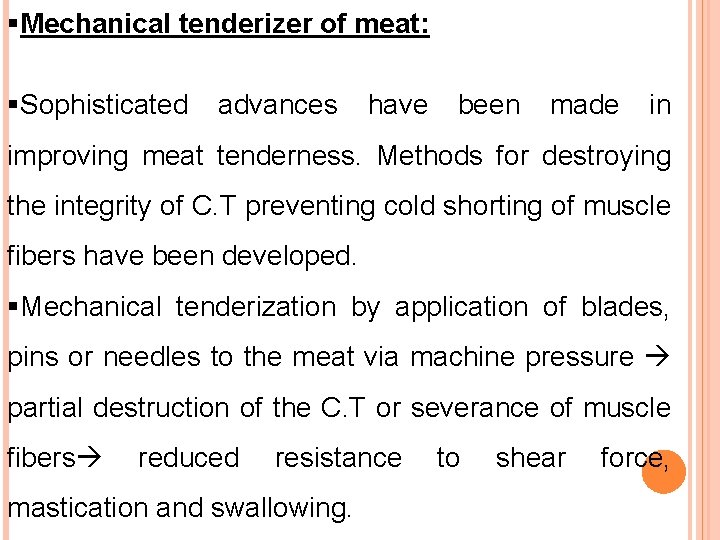 §Mechanical tenderizer of meat: §Sophisticated advances have been made in improving meat tenderness. Methods