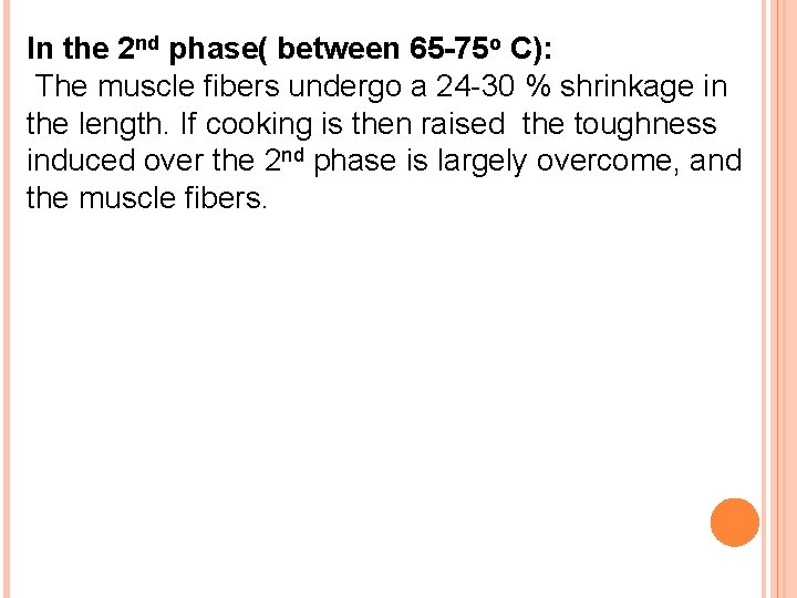 In the 2 nd phase( between 65 -75 o C): The muscle fibers undergo
