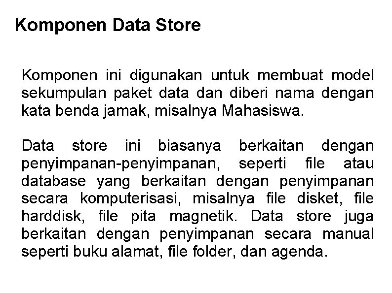 Komponen Data Store Komponen ini digunakan untuk membuat model sekumpulan paket data dan diberi