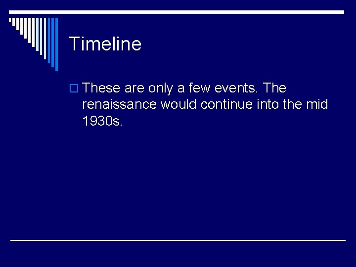 Timeline o These are only a few events. The renaissance would continue into the Timeline o These are only a few events. The renaissance would continue into the