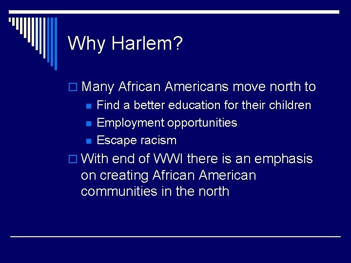 Why Harlem? o Many African Americans move north to n n n Find a Why Harlem? o Many African Americans move north to n n n Find a