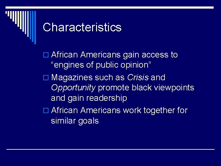 Characteristics o African Americans gain access to “engines of public opinion” o Magazines such Characteristics o African Americans gain access to “engines of public opinion” o Magazines such