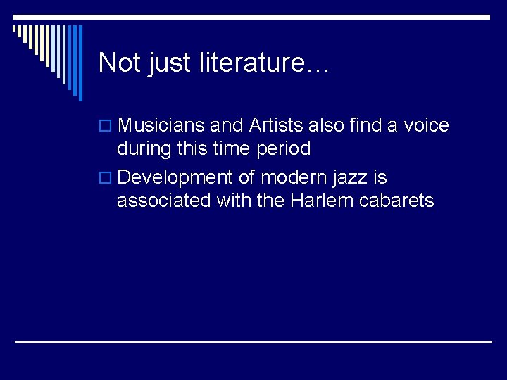 Not just literature… o Musicians and Artists also find a voice during this time Not just literature… o Musicians and Artists also find a voice during this time