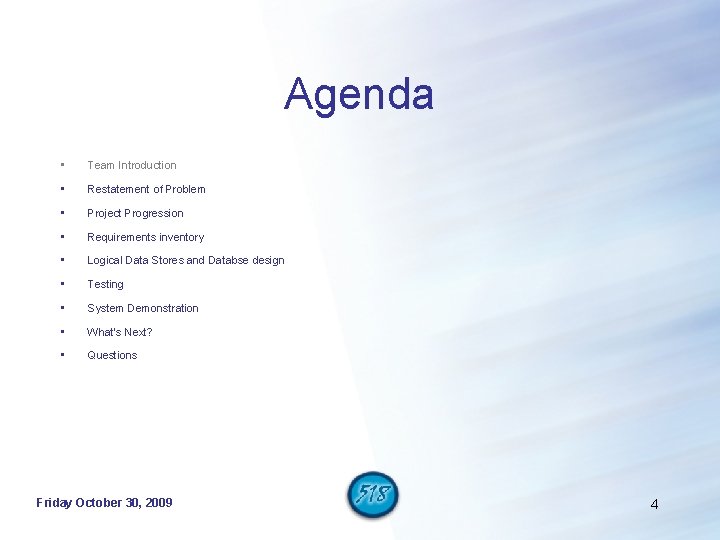Agenda • Team Introduction • Restatement of Problem • Project Progression • Requirements inventory