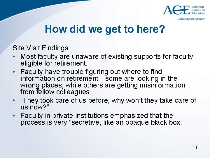 How did we get to here? Site Visit Findings: • Most faculty are unaware
