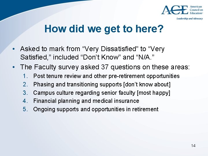 How did we get to here? • Asked to mark from “Very Dissatisfied” to