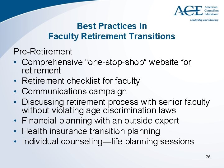 Best Practices in Faculty Retirement Transitions Pre-Retirement • Comprehensive “one-stop-shop” website for retirement •
