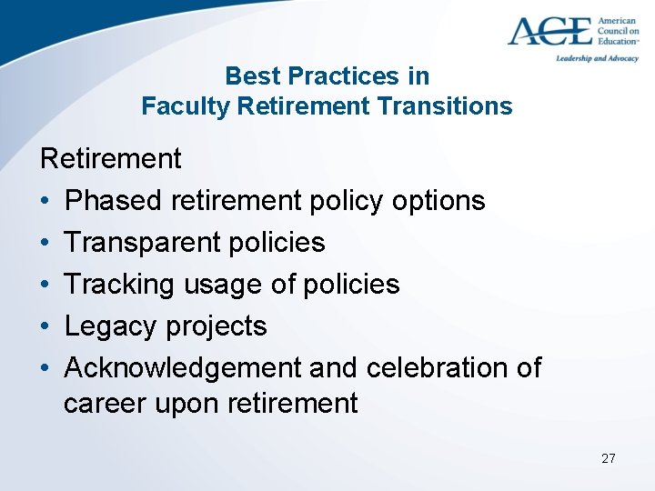 Best Practices in Faculty Retirement Transitions Retirement • Phased retirement policy options • Transparent