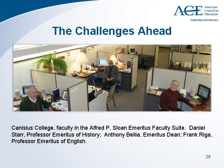 The Challenges Ahead Canisius College, faculty in the Alfred P. Sloan Emeritus Faculty Suite.