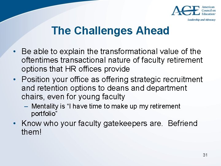 The Challenges Ahead • Be able to explain the transformational value of the oftentimes