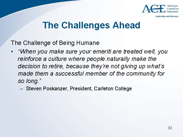 The Challenges Ahead The Challenge of Being Humane • “When you make sure your