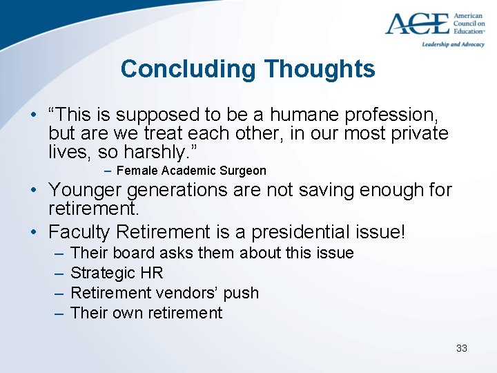 Concluding Thoughts • “This is supposed to be a humane profession, but are we