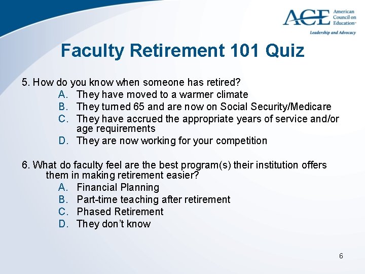 Faculty Retirement 101 Quiz 5. How do you know when someone has retired? A.