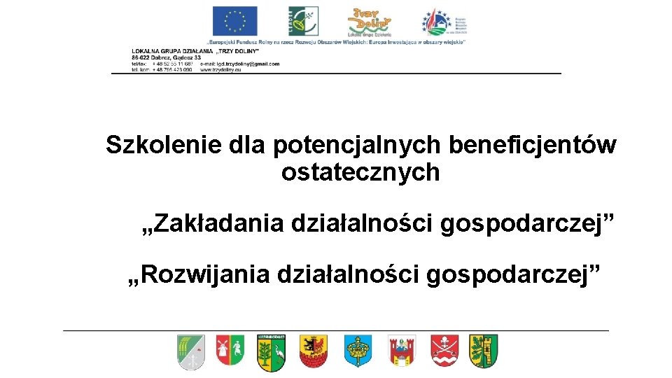 Szkolenie dla potencjalnych beneficjentów ostatecznych „Zakładania działalności gospodarczej” „Rozwijania działalności gospodarczej” 