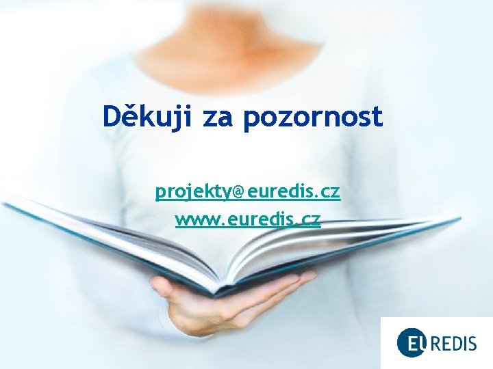 Děkuji za pozornost projekty@euredis. cz www. euredis. cz 