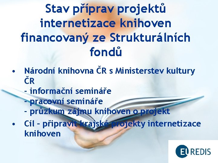 Stav příprav projektů internetizace knihoven financovaný ze Strukturálních fondů • Národní knihovna ČR s