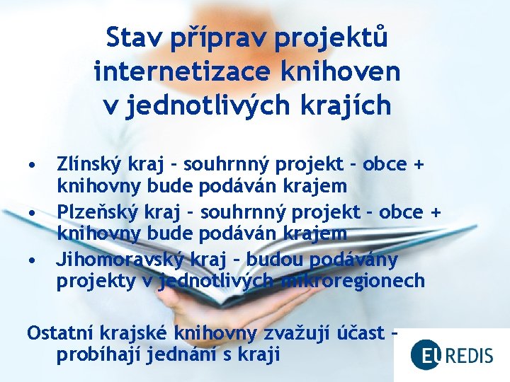 Stav příprav projektů internetizace knihoven v jednotlivých krajích • Zlínský kraj - souhrnný projekt