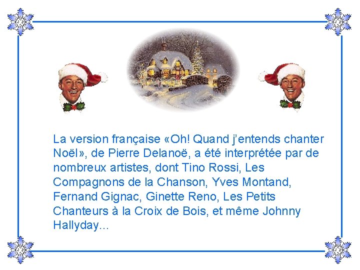 La version française «Oh! Quand j’entends chanter Noël» , de Pierre Delanoë, a été