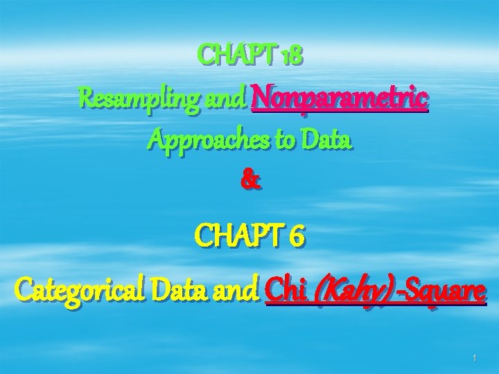 CHAPT 18 Resampling and Nonparametric Approaches to Data & CHAPT 6 Categorical Data and