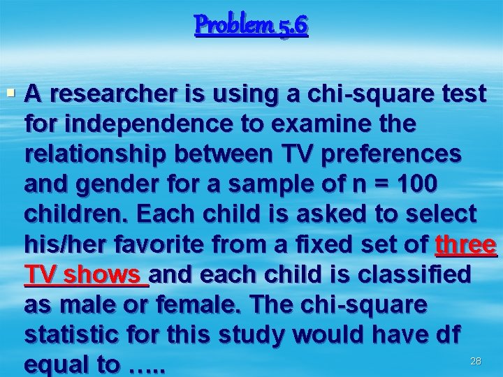 Problem 5. 6 § A researcher is using a chi-square test for independence to