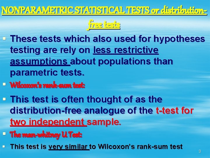 NONPARAMETRIC STATISTICAL TESTS or distributionfree tests § These tests which also used for hypotheses
