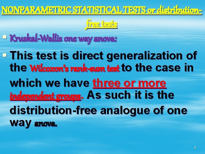 NONPARAMETRIC STATISTICAL TESTS or distributionfree tests § Kruskal-Wallis one way anova: § This test